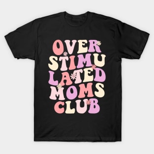 Overstimulated moms Club T-Shirt